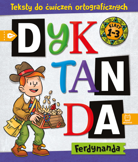 DYKTANDA FERDYNANDA. TEKSTY DO ĆWICZEŃ ORTOGRAFICZNYCH. KLASY 1-3