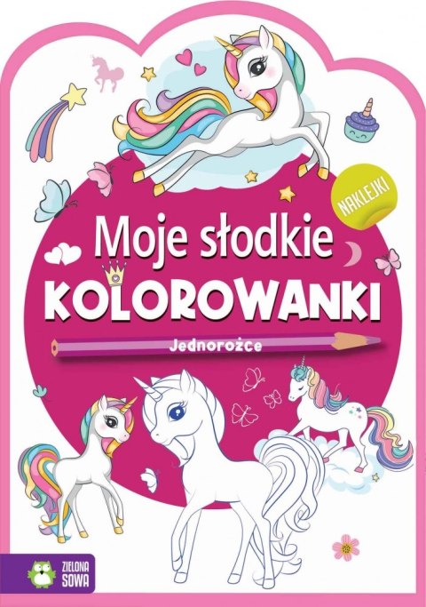 MOJE SŁODKIE KOLOROWANKI JEDNOROŻCE WYDAWNICTWO ZIELONA SOWA