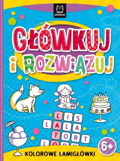 GŁÓWKUJ I ROZWIĄZUJ. KOLOROWE ŁAMIGŁÓWKI 6