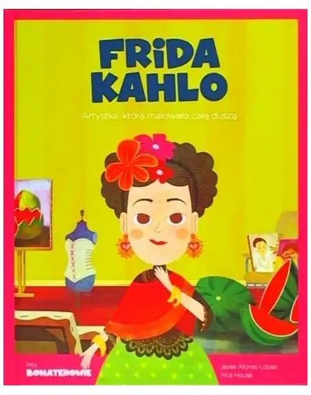 Frida Kahlo Moi Bohaterowie