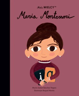 Mali WIELCY. Maria Montessori.
