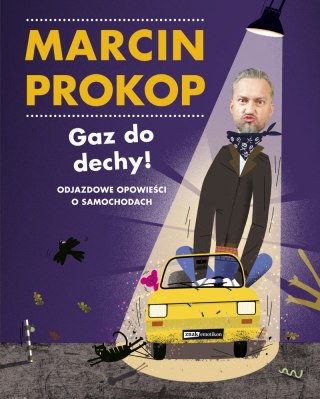 Gaz do dechy! Odjazdowe opowieści o samochodach