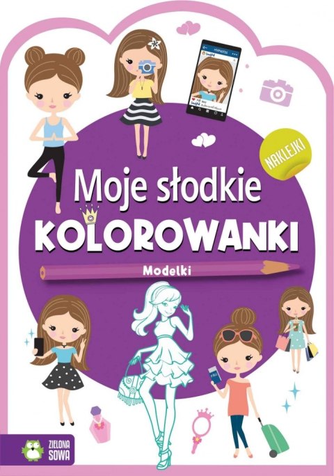 MOJE SŁODKIE KOLOROWANKI. MODELKI WYDAWNICTWO ZIELONA SOWA