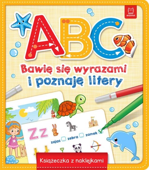 A, B, C BAWIĘ SIĘ WYRAZAMI I POZNAJĘ LITERY. KSIĄŻECZKA Z NAKLEJKAMI AKSJOMAT